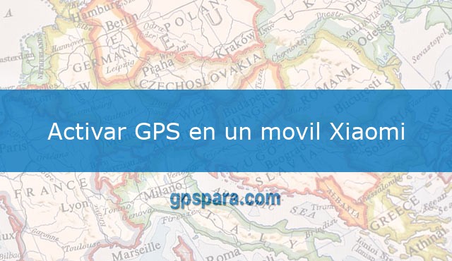 Cómo activar el GPS en un móvil Xiaomi