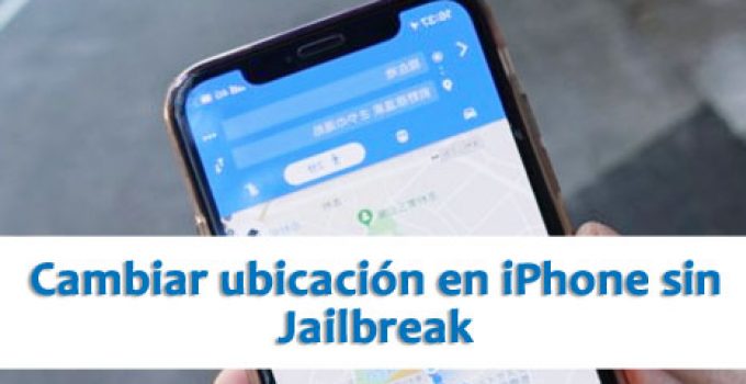 ¿Cómo cambiar la ubicación en iPhone sin Jailbreak?