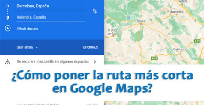 ¿Cómo poner la ruta más corta en Google Maps?