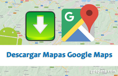 descargar-mapa-google-maps