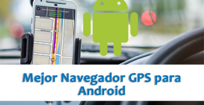 Mejor Navegador GPS Android Gratis 2023