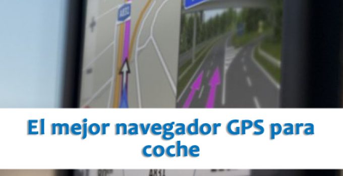 Mejores GPS para Coches – GUÍA Comparativa de Referencia