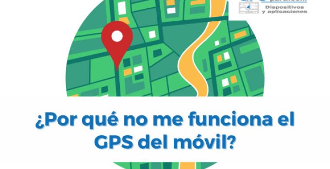 ¿Por qué no me funciona el GPS del móvil? | Android iPhone